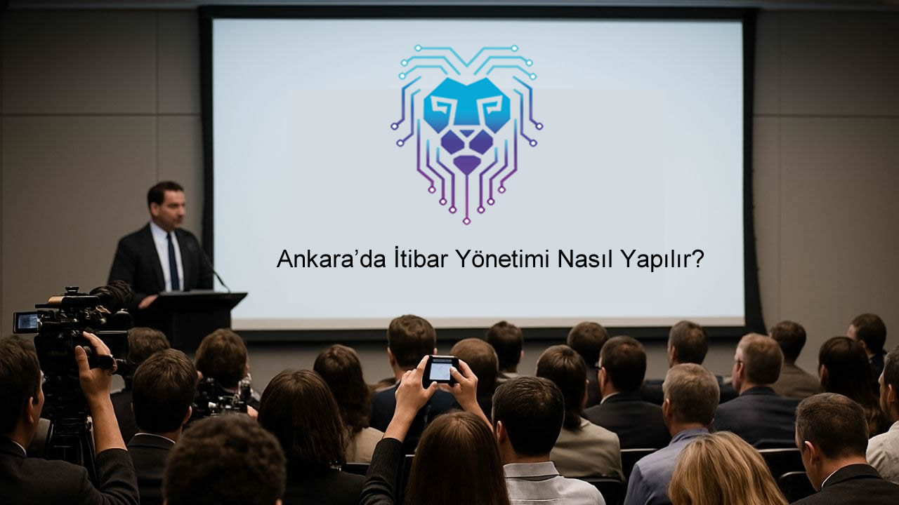 Ankara’da İtibar Yönetimi Nasıl Yapılır?