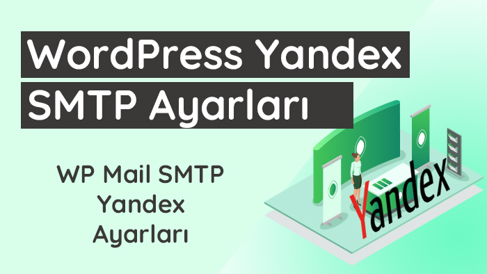 WordPress Yandex SMTP Ayarları (Adım Adım Anlatım)